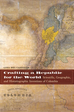 Scientific, Geographic & Historiographic Inventions of Colombia